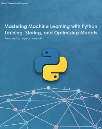 Cover of Mastering Machine Learning with Python Training Storing and Optimizing Models